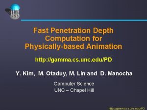 Fast Penetration Depth Computation for Physicallybased Animation http