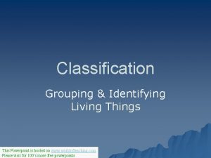 Classification Grouping Identifying Living Things This Powerpoint is