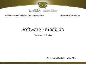 Unidad Acadmica Profesional Tianguistenco Ingeniera de Software Embebido