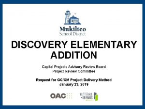 DISCOVERY ELEMENTARY ADDITION Capital Projects Advisory Review Board