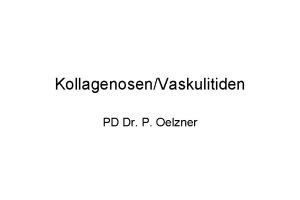 KollagenosenVaskulitiden PD Dr P Oelzner Systemischer Lupus erythematodes