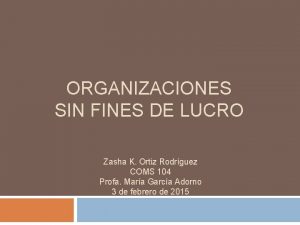 ORGANIZACIONES SIN FINES DE LUCRO Zasha K Ortiz