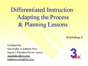 Differentiated Instruction Adapting the Process Planning Lessons Workshop