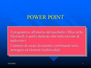 POWER POINT Il programma allinterno del pacchetto Office