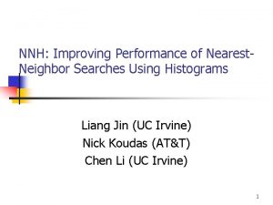 NNH Improving Performance of Nearest Neighbor Searches Using