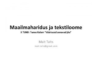 Maailmaharidus ja tekstiloome X TUND Tunne Kelam Vrtused