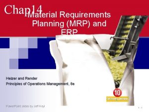 Chap 14 Material Requirements Planning MRP and ERP