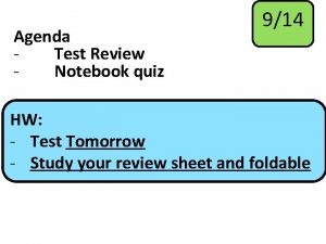 Agenda Test Review Notebook quiz 914 HW Test