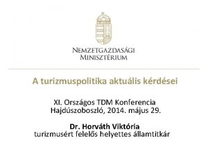 A turizmuspolitika aktulis krdsei XI Orszgos TDM Konferencia