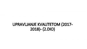 UPRAVLJANJE KVALITETOM 20172018 2 DIO POTPUNO UPRAVLJANJE KVALITETOM