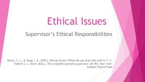 Ethical Issues Supervisors Ethical Responsibilities Storm C L