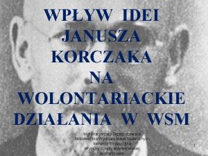 WPYW IDEI JANUSZA KORCZAKA NA WOLONTARIACKIE DZIAANIA W