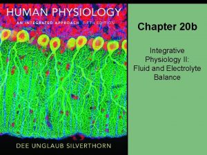 Chapter 20 b Integrative Physiology II Fluid and