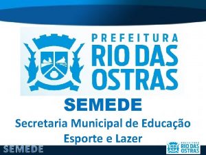 SEMEDE Secretaria Municipal de Educao Esporte e Lazer