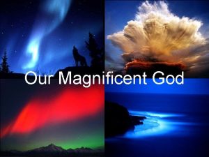 Our Magnificent God Our Magnificent God Our God
