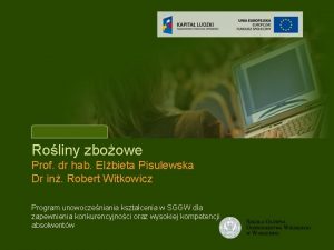 Tytu wykadu Roliny zboowe Prof dr hab Elbieta