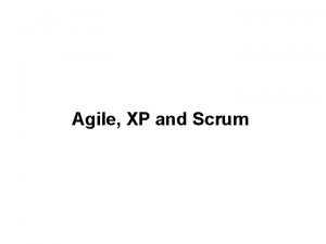 Agile XP and Scrum Overview Development Methodologies until