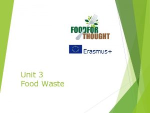 Unit 3 Food Waste What is Food Waste