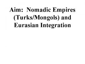 Aim Nomadic Empires TurksMongols and Eurasian Integration Geography