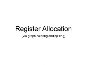 Register Allocation via graph coloring and spilling Register