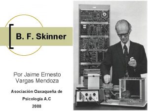 B F Skinner Por Jaime Ernesto Vargas Mendoza