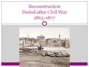 Reconstruction Period after Civil War 1865 1877 Two