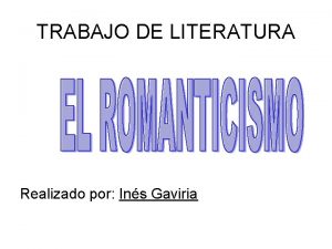 TRABAJO DE LITERATURA Realizado por Ins Gaviria El