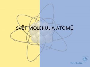 SVT MOLEKUL A ATOM Fyzikln tleso reln objekt