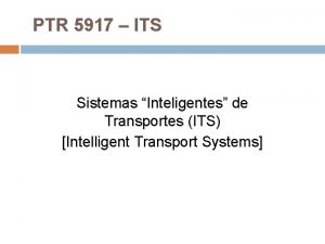 PTR 5917 ITS Sistemas Inteligentes de Transportes ITS