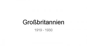 Grobritannien 1919 1930 Inhalt Irische Unabhngigkeit Unabhngigkeitskrieg Brgerkrieg