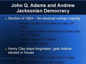 John Q Adams and Andrew Jacksonian Democracy Election