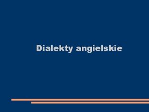 Dialekty angielskie Irlandzka odmiana jzyka angielskiego Dialekt jzyka