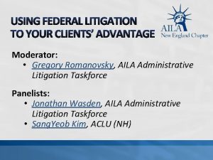 Moderator Gregory Romanovsky AILA Administrative Litigation Taskforce Panelists