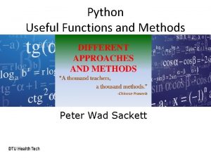 Python Useful Functions and Methods Peter Wad Sackett