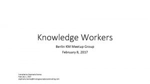 Knowledge Workers Berlin KM Meetup Group February 8