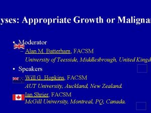 lyses Appropriate Growth or Malignan Moderator Alan M
