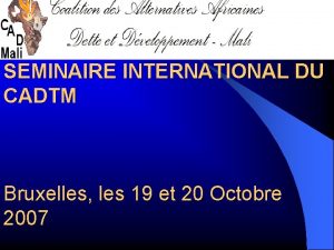 SEMINAIRE INTERNATIONAL DU CADTM Bruxelles les 19 et