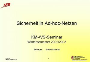 Sicherheit in AdhocNetzen KMVSSeminar Wintersemester 20022003 Betreuer Stefan