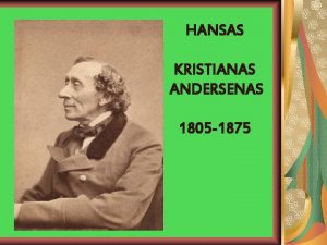 HANSAS KRISTIANAS ANDERSENAS 1805 1875 Tai garsiausias dan