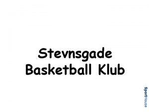 Stevnsgade Basketball Klub Sport House MNSTERKLUBANALYSE Sport House