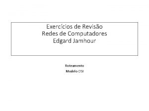 Exerccios de Reviso Redes de Computadores Edgard Jamhour
