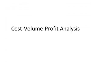 CostVolumeProfit Analysis CVP Scenario Selling price trip Variable