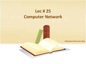 Lec 25 Computer Network Muhammad Waseem Iqbal Learn