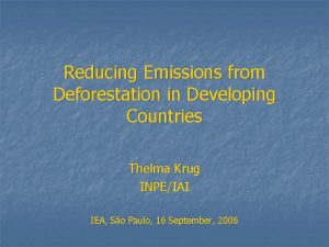 Reducing Emissions from Deforestation in Developing Countries Thelma