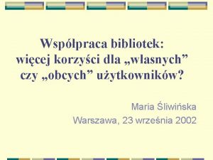 Wsppraca bibliotek wicej korzyci dla wasnych czy obcych