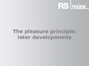 The pleasure principle later developments The pleasure principle