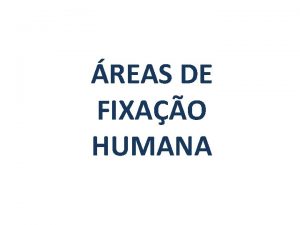 REAS DE FIXAO HUMANA 1 1 reas funcionais