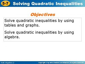 5 7 Solving Quadratic Inequalities Objectives Solve quadratic
