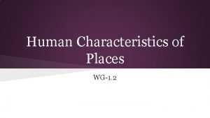 Human Characteristics of Places WG1 2 Culture the