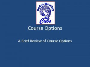 Course Options A Brief Review of Course Options